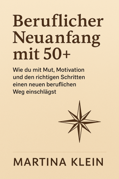Buchcover: "Beruflicher Neuanfang mit 50+" von Martina Klein, beige Hintergrund, Kompassgrafik.